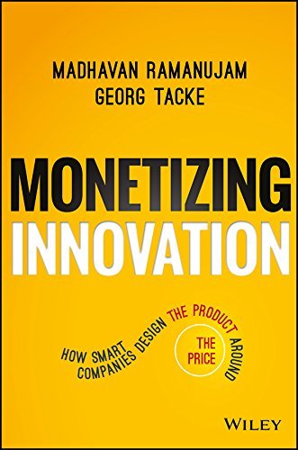 Monetizing Innovation by Madhavan Ramanujam & Georg Tacke